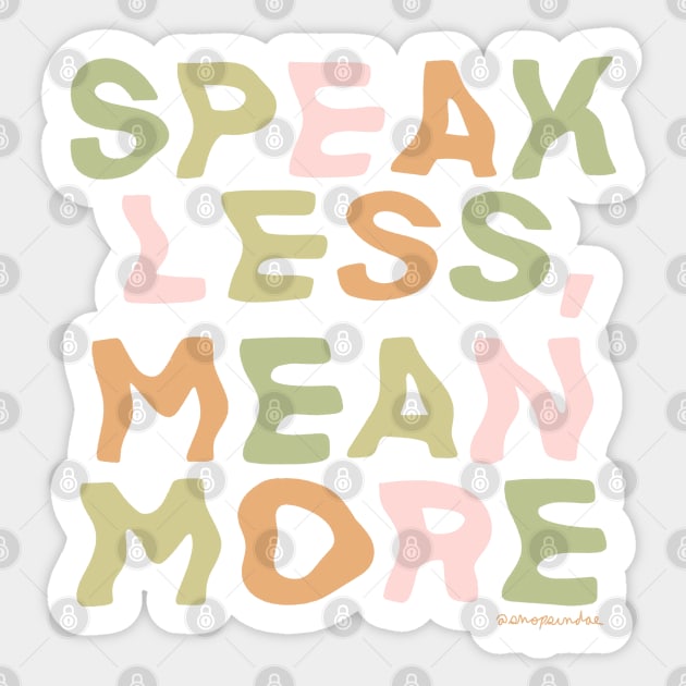 Speak Less, Mean More Sticker by shopsundae